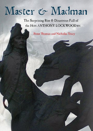 Master & Madman :The Surprising Rise and Disastrous Fall of the Hon. Anthony Lockwood, RN. First Edition in dust jacket.