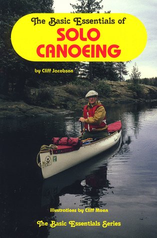 Image for The Basic Essentials of Solo Canoeing. The Basic Essentials of Solo Canoeing.