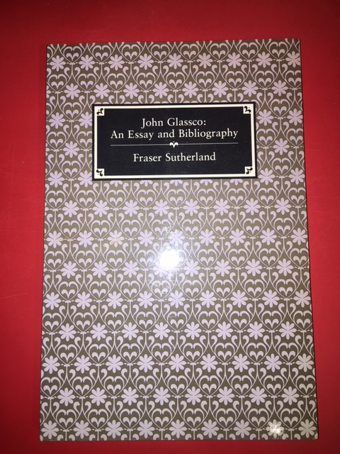 Image for John Glassco : An Essay and Bibliography. First Edition. John Glassco : An Essay and Bibliography. First Edition.