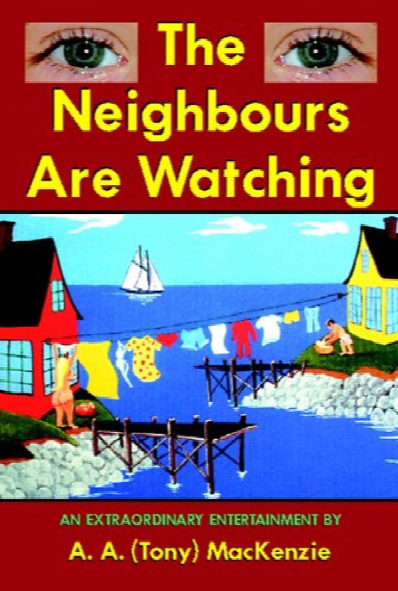 The Neighbours are Watching : An Extraordinary Entertainment. First Edition