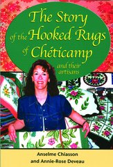 The Story of the Hooked Rugs of Chticamp and Their Artisans. Revised Edition