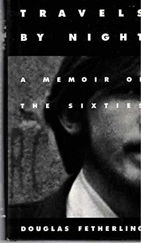 Travels by Night : A Memoir of the Sixties. First Edition in dust jacket