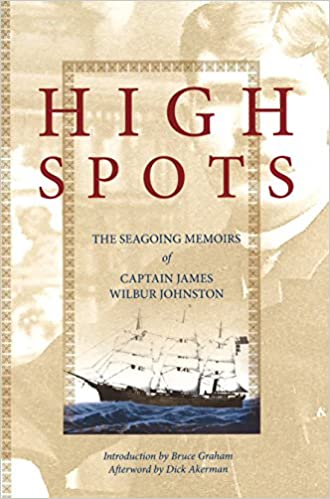 High Spots : The Seagoing Memoirs of Captain James Wilbur Johnston. First Edition