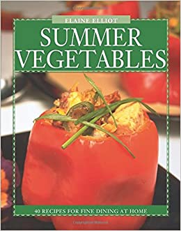 Image for Summer Vegetables : 40 Recipes for Fine Dining at Home. First Edition Summer Vegetables : 40 Recipes for Fine Dining at Home. First Edition