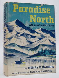Paradise North : An Alaskan Year. First Edition in dust jacket