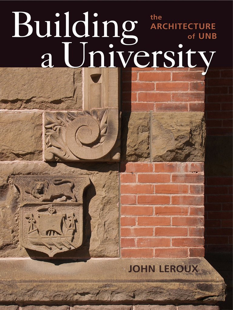 Building a University : The Architecture of UNB. Signed Paperback.