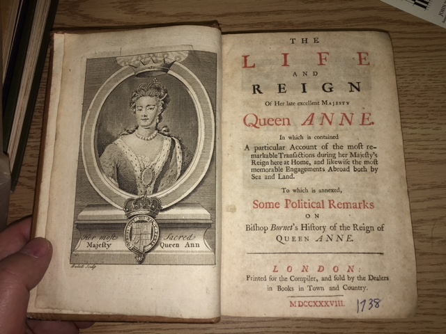 The Life and Reign Of Her late excellent Majesty Queen Anne. In which is contained A particular Account of the most remarkable Transactions during her Majesy's Reign here at Home, and likewise the most memorable Engagements Abroad both by Sea and Land. To whi