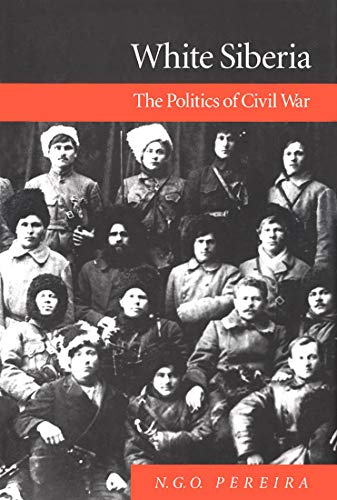 White Siberia: The Politics of Civil War. First Edition in dust jacket, signed.