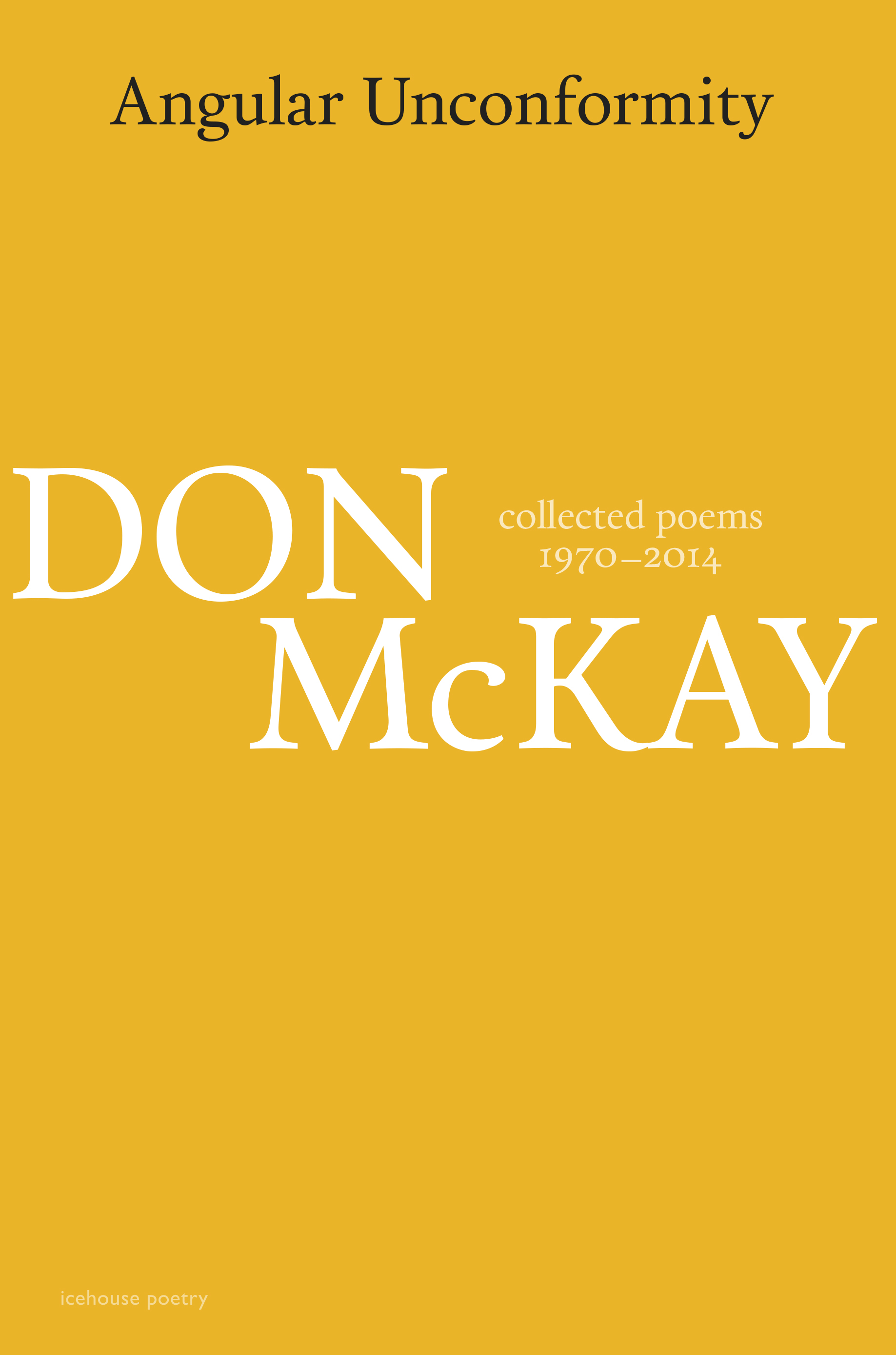 Image for Angular Unconformity : Collected Poems, 1970-2014. First Edition in dustjacket.