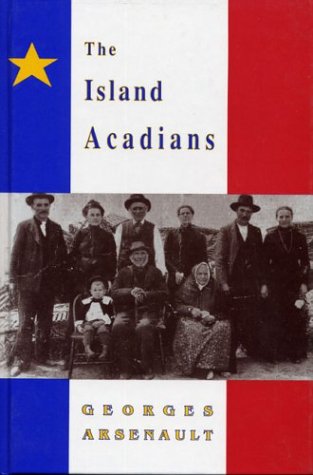 Image for The Island Acadians 1720-1980. First Edition, Hardcover. The Island Acadians 1720-1980. First Edition, Hardcover.