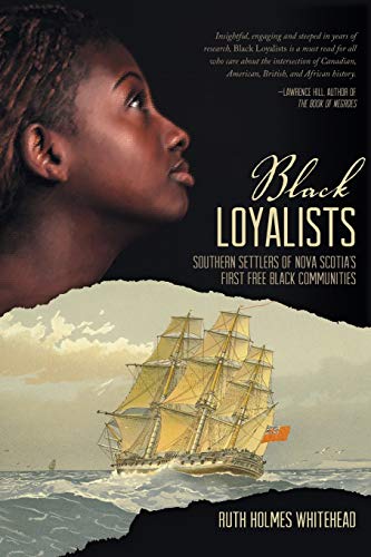 Black Loyalists : Southern Settlers of Nova Scotia's First Free Black Communities. First Edition in dust jacket
