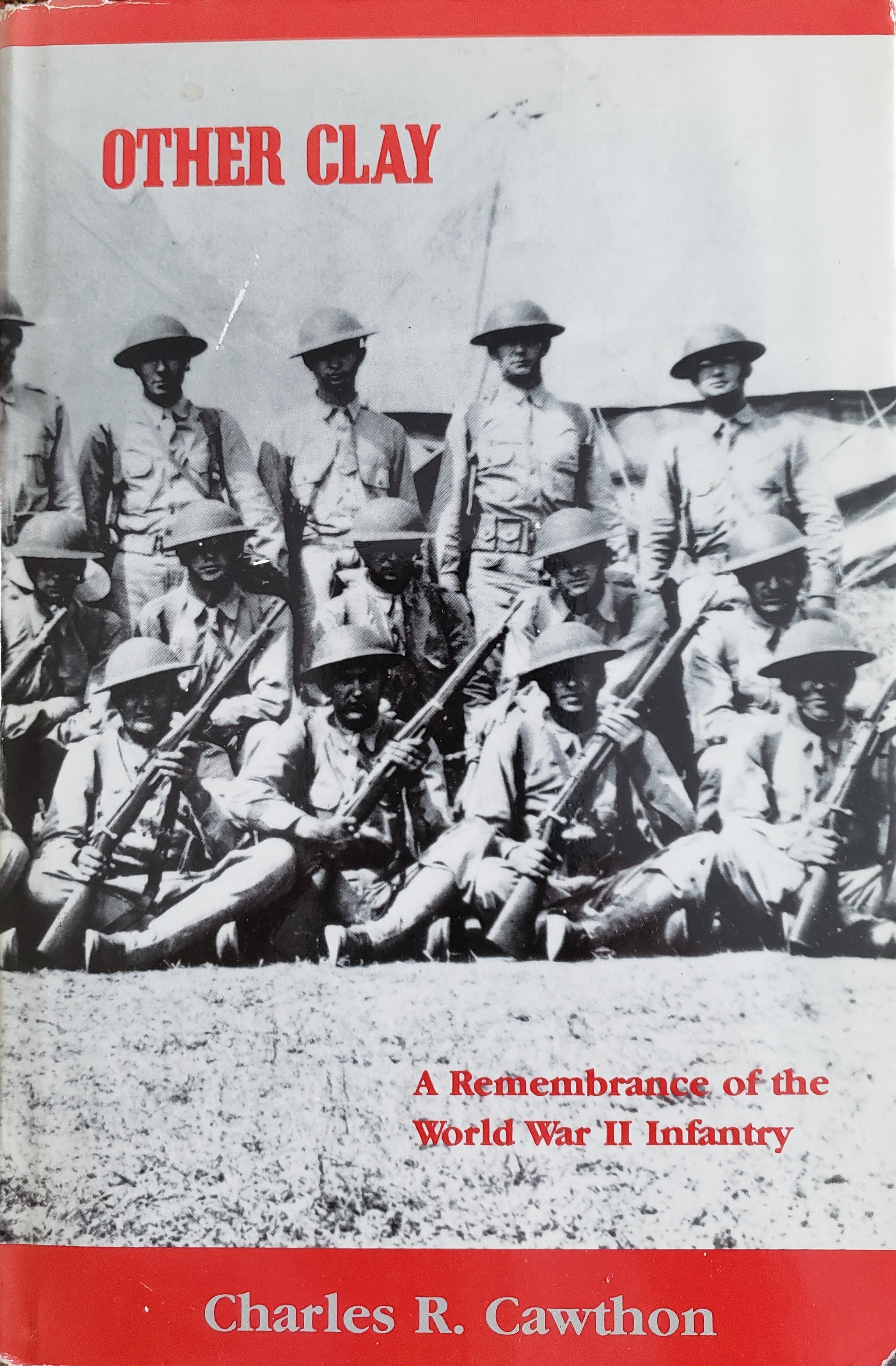Other Clay : A Remembrance of the World War II Infantry. in dustjacket
