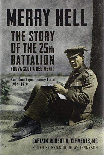 Merry Hell : The Story of the 25th Battalion (Nova Scotia Regiment), Canadian Expeditionary Force 1914-1919. First Edition in dustjacket