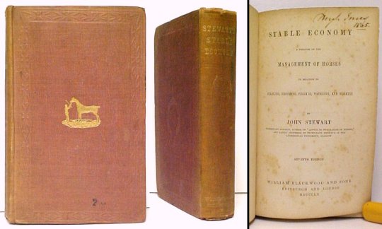 Stable Economy. : A Treatise on the Management of Horses in Relation to Stabling, Grooming, Feeding, Watering, and Working. Seventh Edition