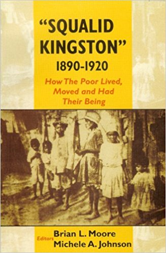 Squalid Kingston 1890-1920 : How The Poor Lived, Moved and Had Their Being