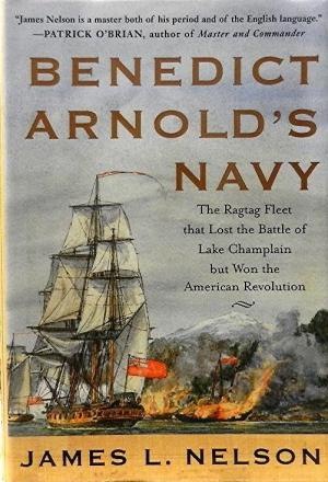 Benedict Arnold's Navy : The Ragtag Fleet that Lost the Battle for Lake Champlain but Won the American Revolution. Book Club Edition in dustjacket. Image for Benedict Arnold's Navy : The Ragtag Fleet that Lost the Battle for Lake Champlain but Won the American Revolution. Book Club Edition in dustjacket.