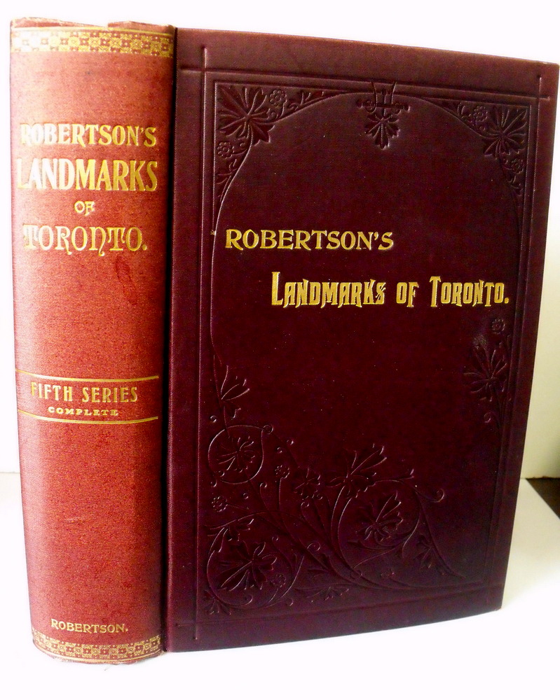 Image for Robertson's Landmarks of Toronto : A Collection of Historical Sketches of the Old Town of York From 1792 until 1837 and of Toronto from 1834 to 1908. Fifth Series. First Edition
