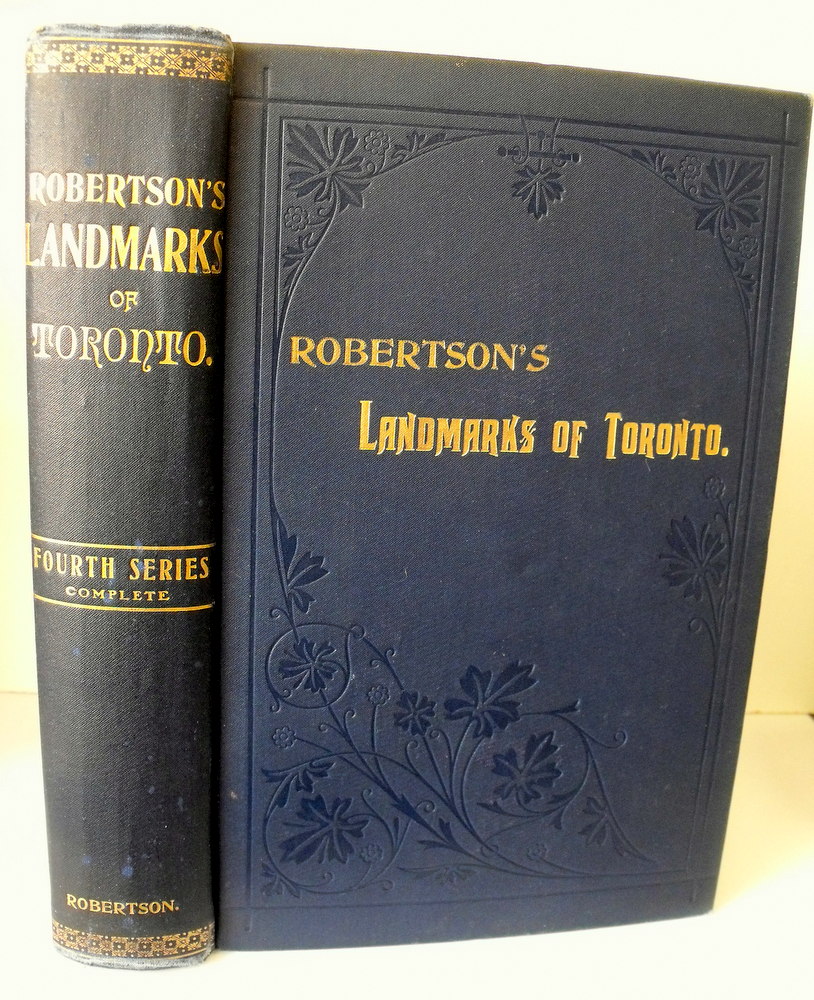 Image for Robertson's Landmarks of Toronto : A Collection of Historical Sketches of the Old Town of York From 1792 until 1837 and of Toronto from 1834 to 1904. Fourth Series. First Edition