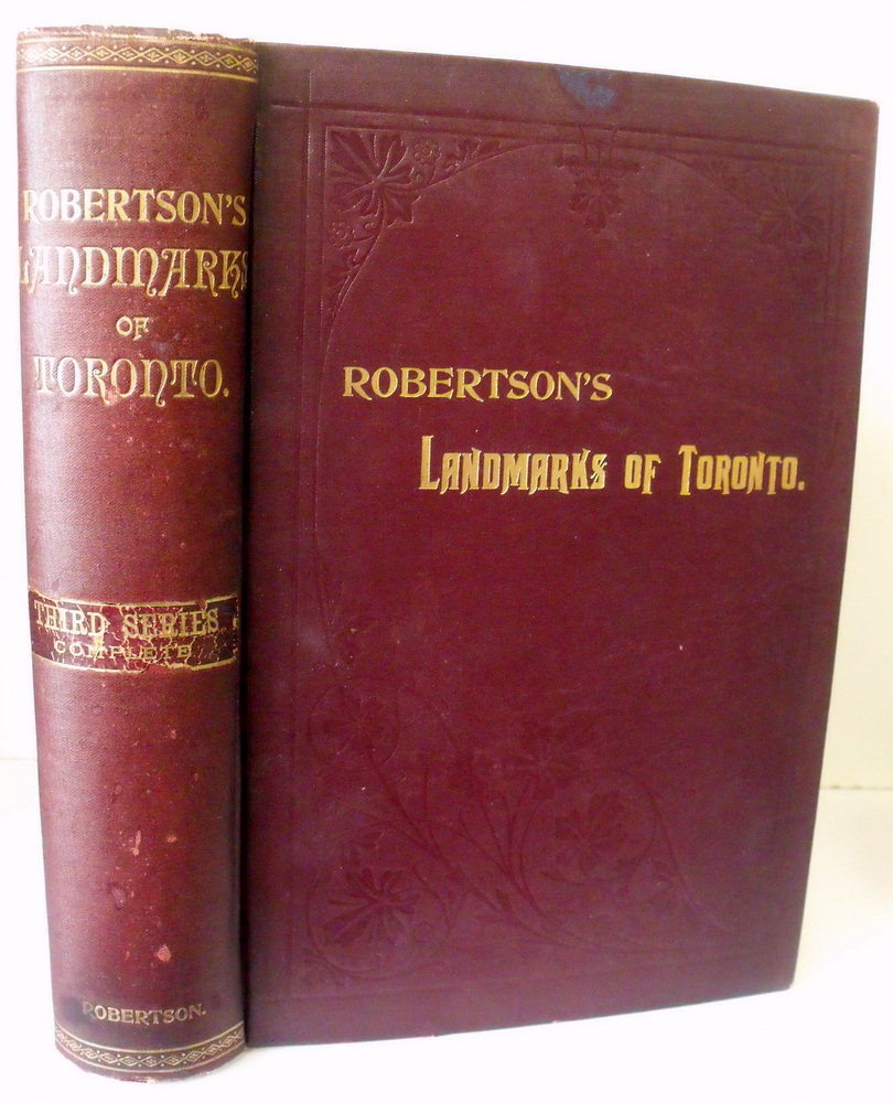 Image for Robertson's Landmarks of Toronto : A Collection of Historical Sketches of the Old Town of York From 1792 until 1833 and of Toronto from 1834 to 1898. First Edition