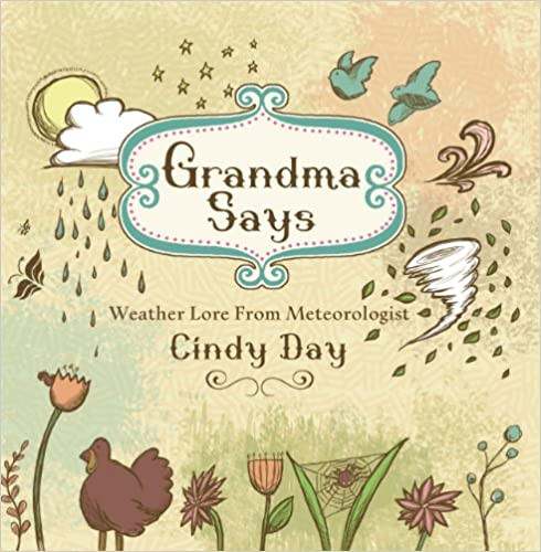 Grandma Says : Weather Lore From Meteorologist Cindy Day. First Paperback Printing