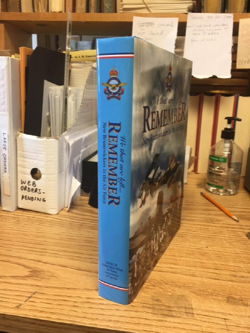 We That Are Left. Remember : New Brunswickers in the Air Force. First Edition in dust jacket,