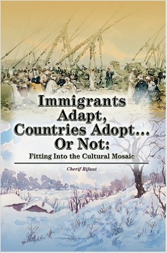 Immigrants Adapt, Countries Adopt . Or Not : Fitting Into the Cultural Mosaic. First Edition