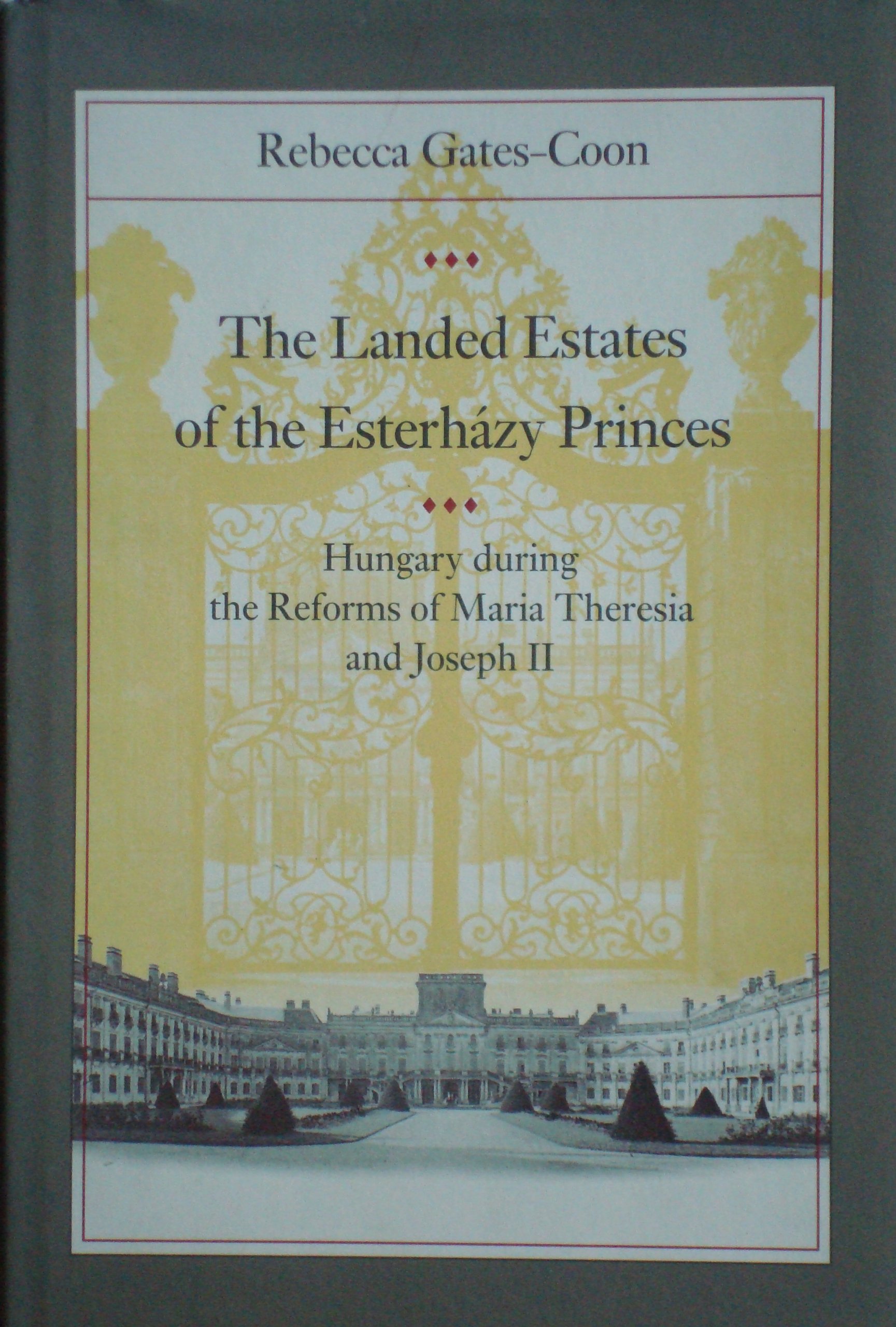 Landed Estates of the Esterhzy Princes: Hungary during the Reforms of Maria Theresia and Joseph II (The Johns Hopkins University Studies in Historical and Political Science)