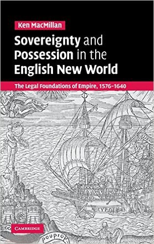 Sovereignty and Possession in the English New World : The Legal Foundationsof Empire, 1576-1640. First Edition in dustjacket.