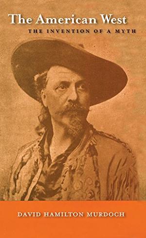 American West : The Invention of a Myth. First Edition, hardcover.