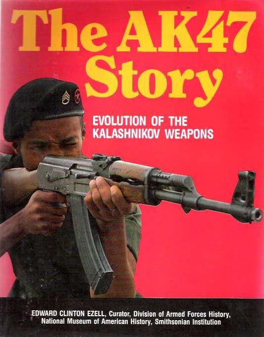 AK47 Story : Evolution of the Kalashnikov Weapons. First Edition in dustjacket.