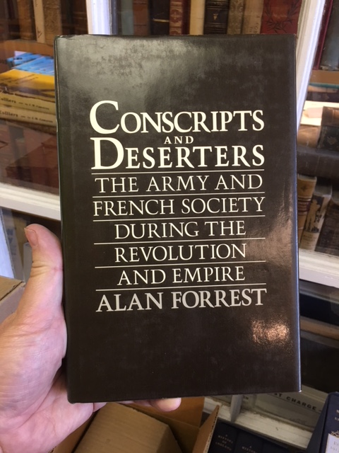 Conscripts and Deserters : The Army and French Society during the Revolution and Empire. First Edition in dustjacket