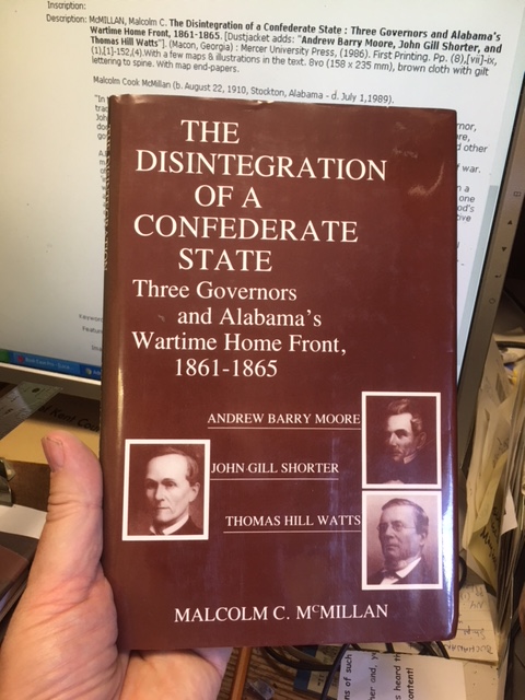 The Disintegration of a Confederate State : Three Governors and Alabama's Wartime Home Front, 1861-1865. Andrew Barry Moore, John Gill Shorter, and Thomas Hill Watts. First Edition in dustjacket. Image for The Disintegration of a Confederate State : Three Governors and Alabama's Wartime Home Front, 1861-1865. Andrew Barry Moore, John Gill Shorter, and Thomas Hill Watts. First Edition in dustjacket.