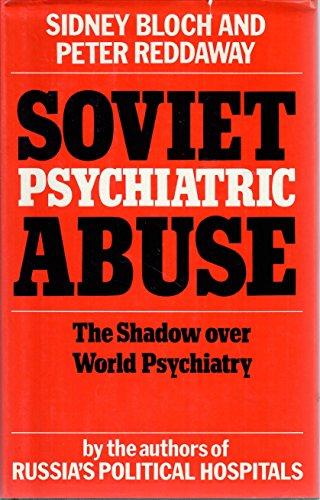 Soviet Psychiatric Abuse : The Shadow over World Psychiatry . First American Edition in dustjacket