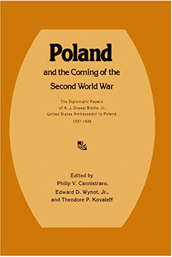 Poland and the Coming of the Second World War : The Diplomatic Papers of A.J. Drexel Biddle, Jr., United States Ambassador to Poland, 1937-1939. First Edition in dust jacket.