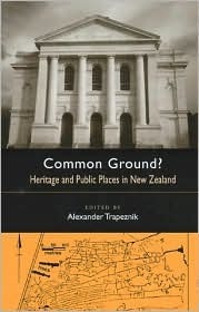 Image for Common Ground : Heritage and Public Places in New Zealand. First Edition Common Ground : Heritage and Public Places in New Zealand. First Edition