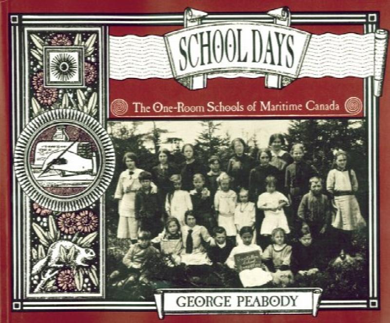 Image for School Days : One-Room Schools of Maritime Canada. First Edition School Days : One-Room Schools of Maritime Canada. First Edition