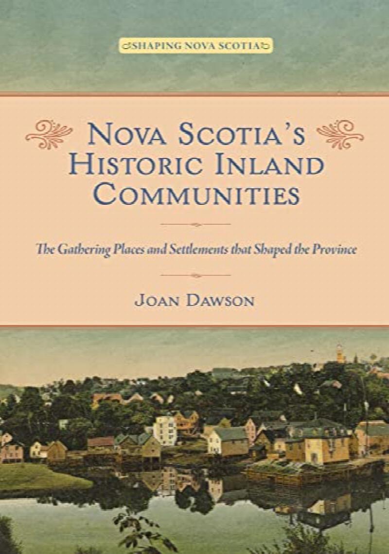 Nova Scotia's Historic Inland Communities The Gathering Places and