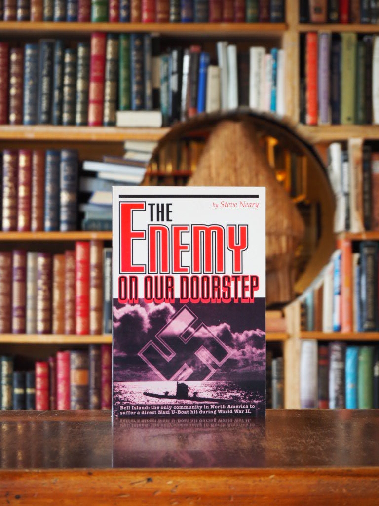 Enemy on Our Doorstep : The German Attacks at Bell Island, Newfoundland, 1942.First Edition