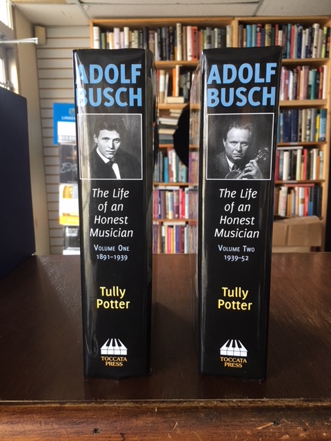 Image for Adolf Busch : The Life of an Honest Musician. Volume One: 1891-1939. VolumeTwo: 1939-52. First Edition in dustjackets