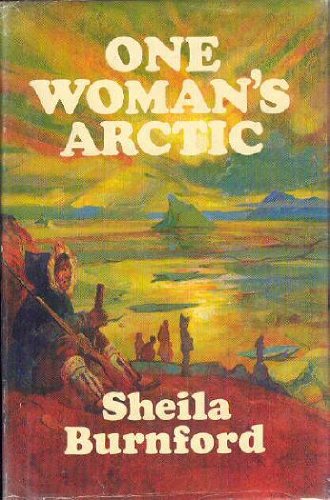 One Woman's Arctic. First Canadian Edition in dust jacket