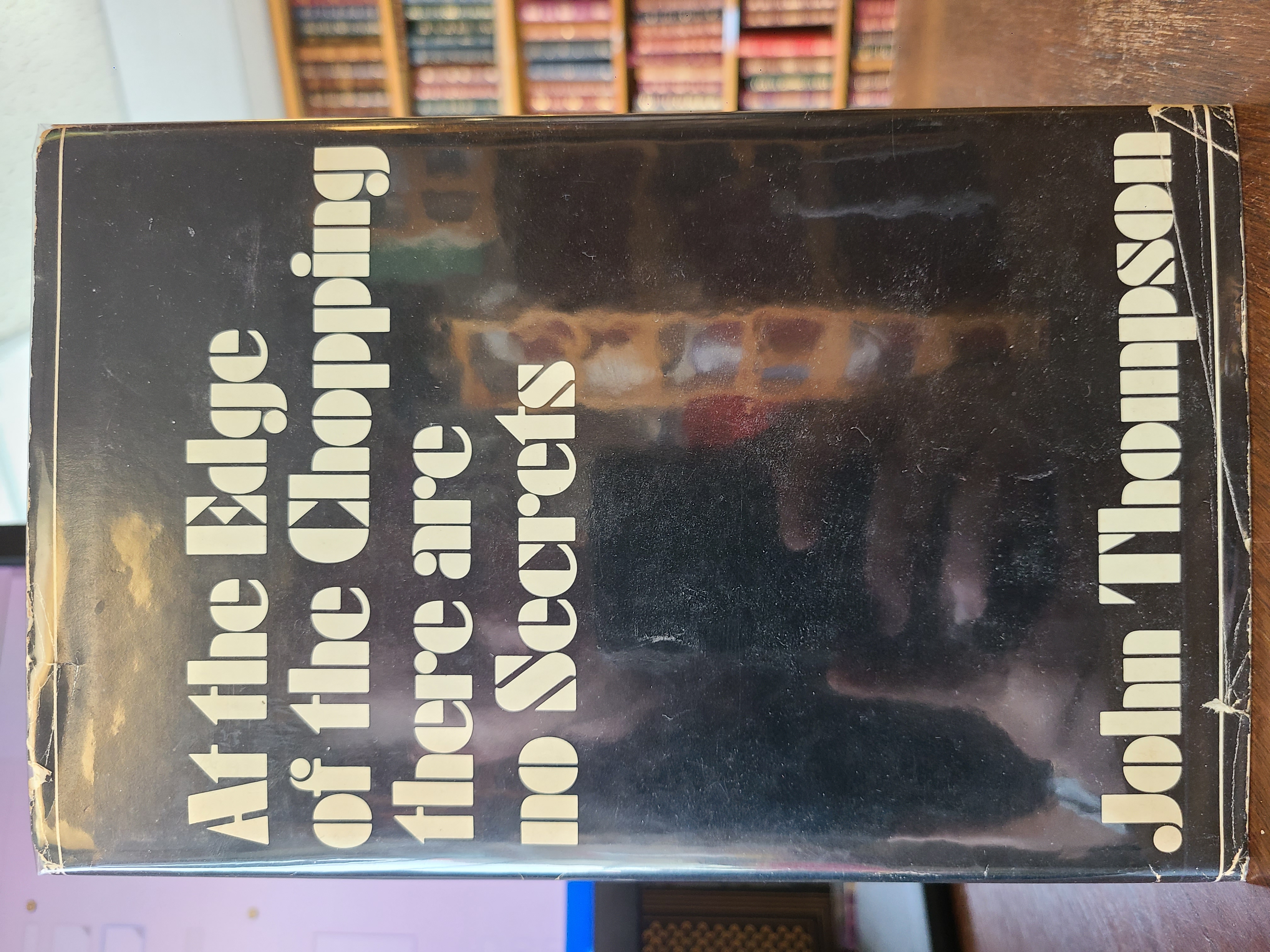 At the Edge of the Chopping there are no Secrets. First Edition in dustjacket, Signed.