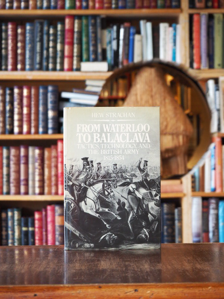 From Waterloo to Balaclava : Tactics, Technology, and The British Army 1815-1854. First Edition in dustjacket