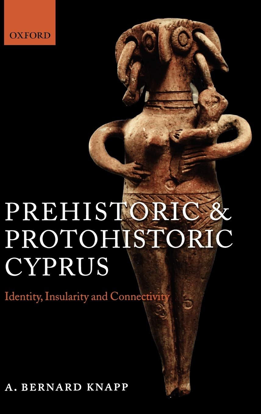 Prehistoric and Protohistoric Cyprus : Identity, Insularity, and Connectivity. First Edition in dustjacket