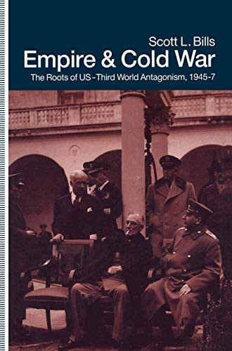 Empire and Cold War : The Roots of US - Third World Antagonisms, 1945-7. First Edition in dustjacket