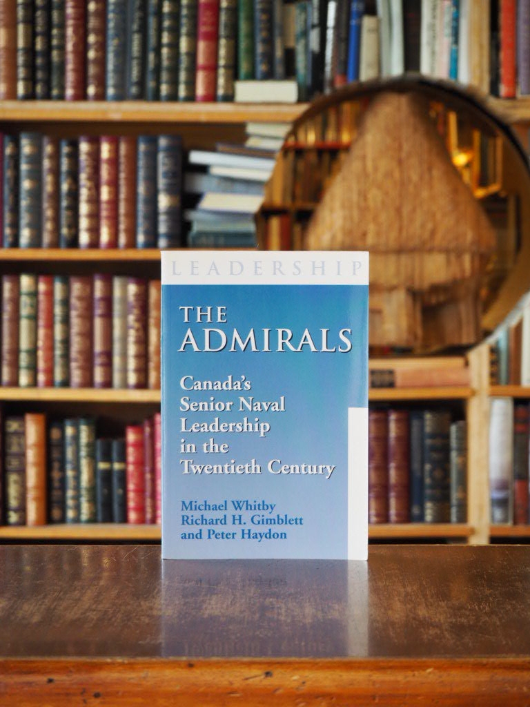 The Admirals : Canada's Senior Naval Leadership in the Twentieth Century. First Edition