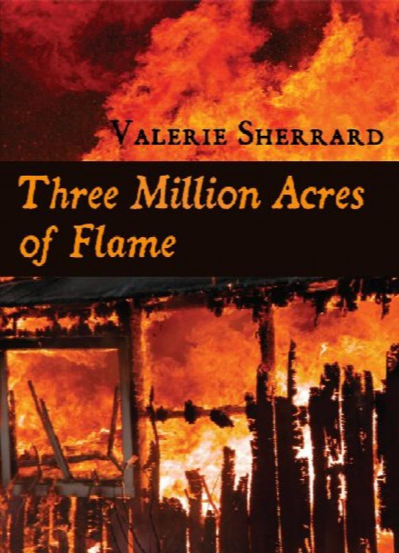 Three Million Acres of Flame. First Edition, Signed