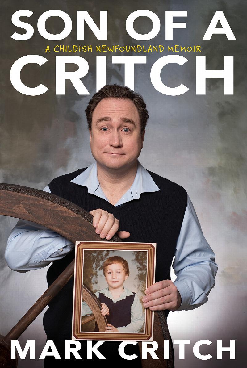Son of a Critch : A Childish Newfoundland Memoir. First Edition in dust jacket.
