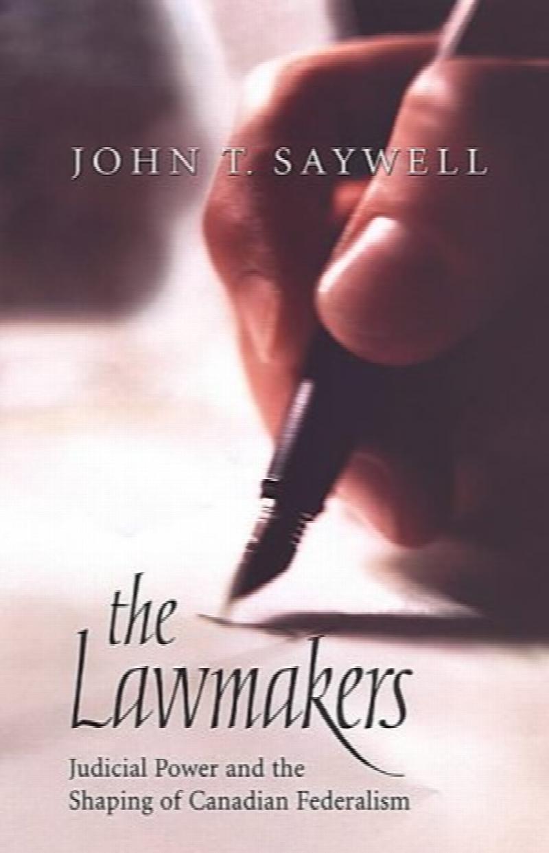 The Lawmakers : Judicial Power and the Shaping of Canadian Federalism. First Edition in dust jacket