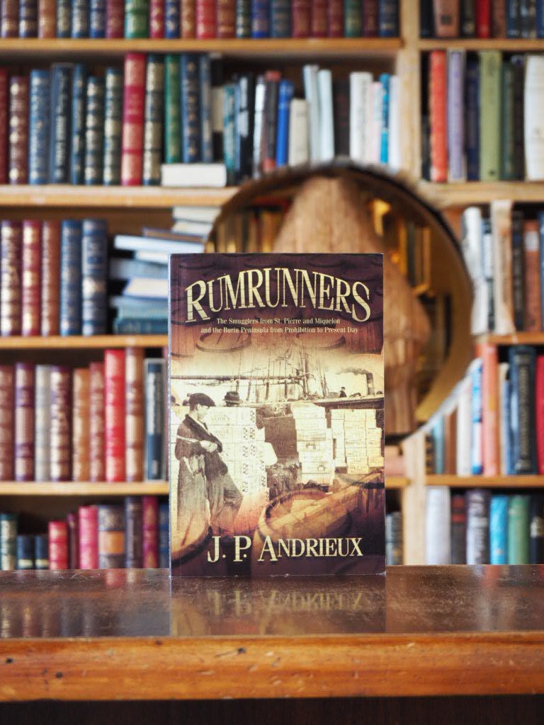 Rumrunners : The Smugglers from St. Pierre and Miquelon and the Burin Peninsula from Prohibition to Present Day. First Edition