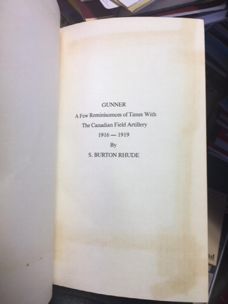 Gunner : A Few Reminiscences of Times With The Canadian Field Artillery 1916-1919. First Edition, Signed